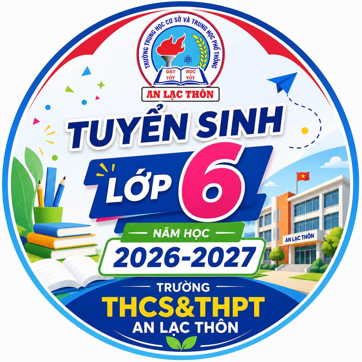 KẾ HOẠCH Tuyển sinh vào lớp 6 trung học cơ sở năm học 2026 - 2027 của Trường THCS&THPT An Lạc Thôn